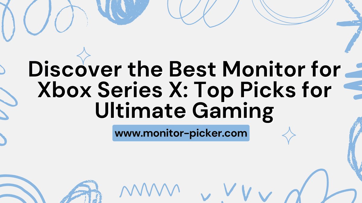 Discover the Best Monitor for Xbox Series X: Top Picks for Ultimate Gaming